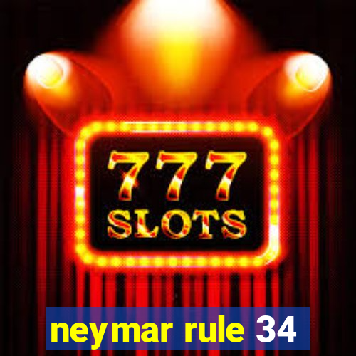 neymar rule 34